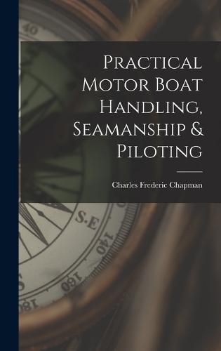 Cover image for Practical Motor Boat Handling, Seamanship & Piloting