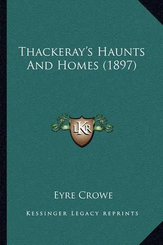 Cover image for Thackeray's Haunts and Homes (1897)