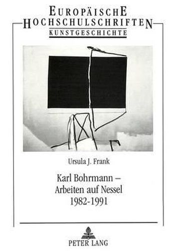 Karl Bohrmann - Arbeiten Auf Nessel 1982-1991: Mit Einem Werkverzeichnis