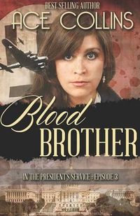 Cover image for Blood Brother: In the President's Service, Episode Three