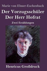 Cover image for Der Vorzugsschuler / Der Herr Hofrat (Grossdruck): Zwei Erzahlungen