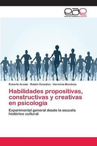 Cover image for Habilidades propositivas, constructivas y creativas en psicologia