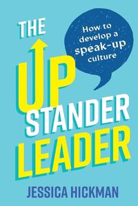 Cover image for The Upstander Leader: How to develop a speak-up culture