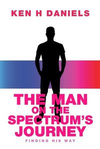 Cover image for The Man on the Spectrum's Journey