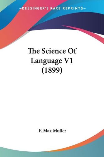 Cover image for The Science of Language V1 (1899)