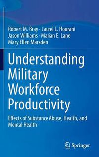 Cover image for Understanding Military Workforce Productivity: Effects of Substance Abuse, Health, and Mental Health