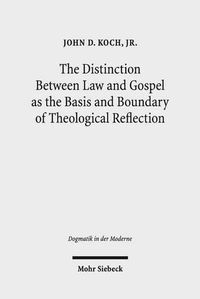 Cover image for The Distinction Between Law and Gospel as the Basis and Boundary of Theological Reflection