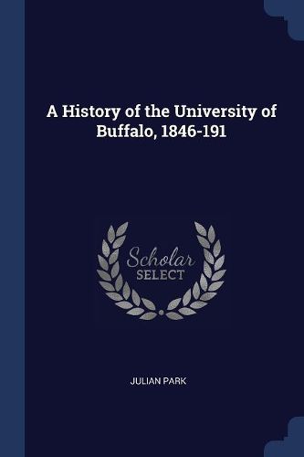Cover image for A History of the University of Buffalo, 1846-191