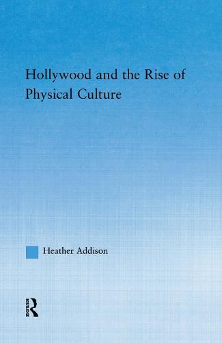 Cover image for Hollywood and the Rise of Physical Culture