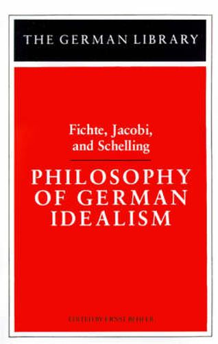 Philosophy of German Idealism: Fichte, Jacobi, and Schelling