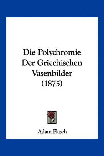 Die Polychromie Der Griechischen Vasenbilder (1875)