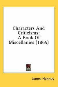 Cover image for Characters and Criticisms: A Book of Miscellanies (1865)