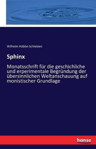 Cover image for Sphinx: Monatsschrift fur die geschichliche und erperimentale Begrundung der ubersinnlichen Weltanschauung auf monistischer Grundlage