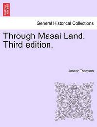 Cover image for Through Masai Land. Third edition.