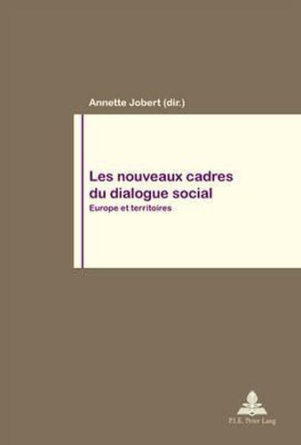 Cover image for Les Nouveaux Cadres Du Dialogue Social: Europe Et Territoires