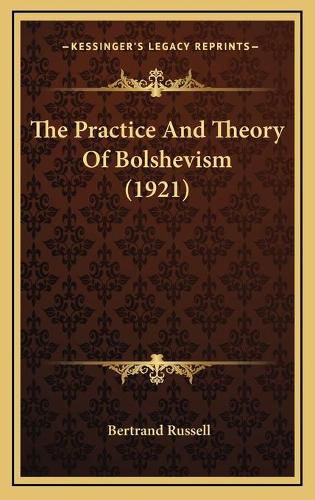 The Practice and Theory of Bolshevism (1921)