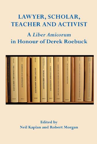 Lawyer, Scholar, Teacher and Activist:: A Liber Amicorum in Honour of Derek Roebuck