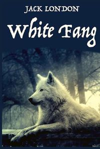 Cover image for White Fang, by American Author Jack London