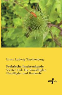 Cover image for Praktische Insektenkunde: Vierter Teil: Die Zweiflugler, Netzflugler und Kaukerfe