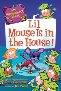 Cover image for My Weirder-est School #12: Lil Mouse Is in the House!