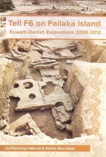 Cover image for Tell F6 on Failaka Island: Kuwaiti-Danish Excavations 2008-2012