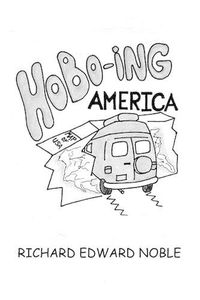 Cover image for Hobo-Ing America: A Workingman's Tour Of The U.S.A.