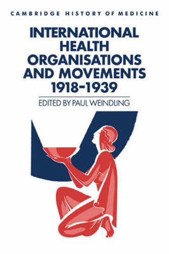 Cover image for International Health Organisations and Movements, 1918-1939