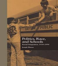 Cover image for Politics, Race, and Schools: Racial Integration, l954-l994