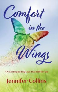 Cover image for Comfort in the Wings: A Novel Inspired by Love That Will Not Die