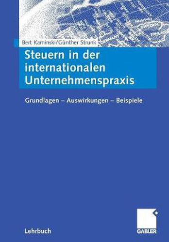 Cover image for Steuern in der internationalen Unternehmenspraxis: Grundlagen - Auswirkungen - Beispiele