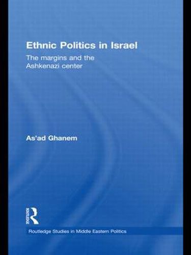 Cover image for Ethnic Politics in Israel: The Margins and the Ashkenazi Centre