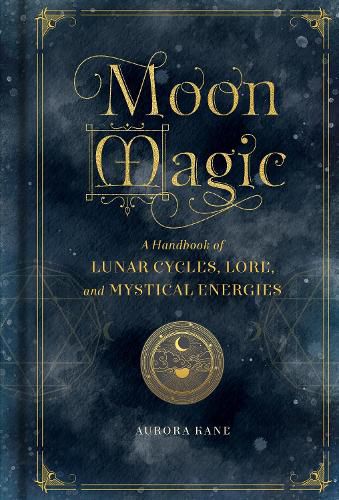 Cover image for Moon Magic: A Handbook of Lunar Cycles, Lore, and Mystical Energies