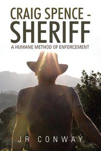 Cover image for Craig Spence - Sheriff: A Humane Method of Enforcement