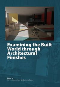 Cover image for Examining the Built World through Architectural Finishes