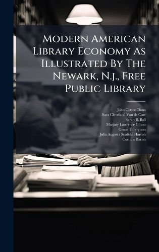 Cover image for Modern American Library Economy As Illustrated By The Newark, N.j., Free Public Library