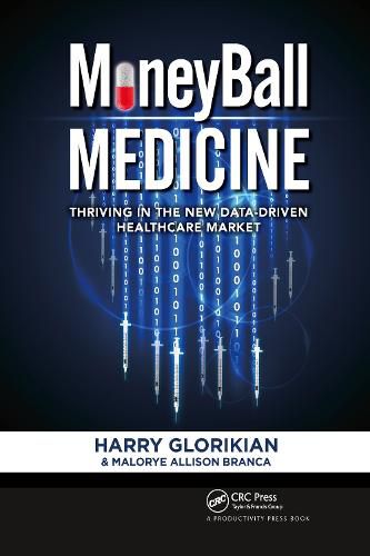 Cover image for MoneyBall Medicine: Thriving in the New Data-Driven Healthcare Market