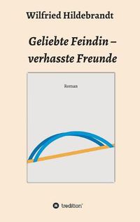 Cover image for Geliebte Feindin - verhasste Freunde