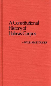 Cover image for A Constitutional History of Habeas Corpus