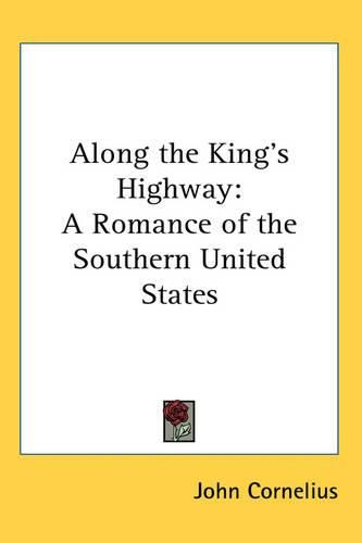 Cover image for Along the King's Highway: A Romance of the Southern United States