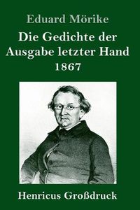 Cover image for Die Gedichte der Ausgabe letzter Hand 1867 (Grossdruck)