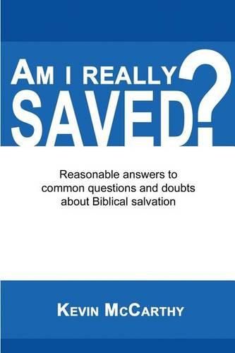 Cover image for Am I Really Saved?: Reasonable answers to common questions and doubts about Biblical salvation