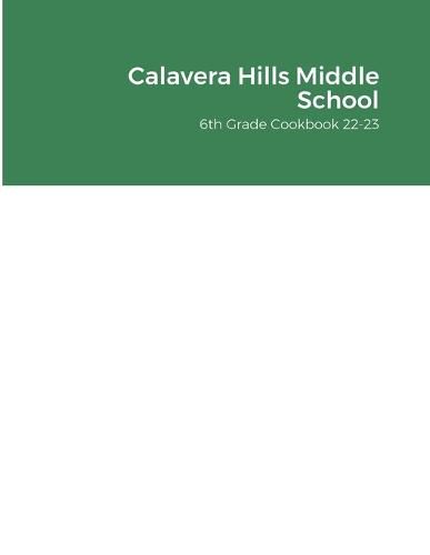 Cover image for Calavera Hills Middle School 6th Grade Cookbook 22-23