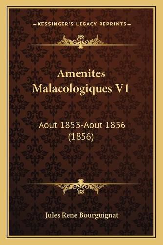 Amenites Malacologiques V1: Aout 1853-Aout 1856 (1856)