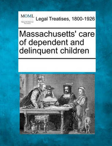 Cover image for Massachusetts' Care of Dependent and Delinquent Children