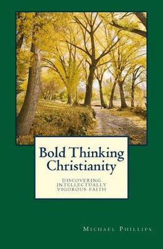 Cover image for Bold Thinking Christianity: Discovering Intellectually Vigorous Faith