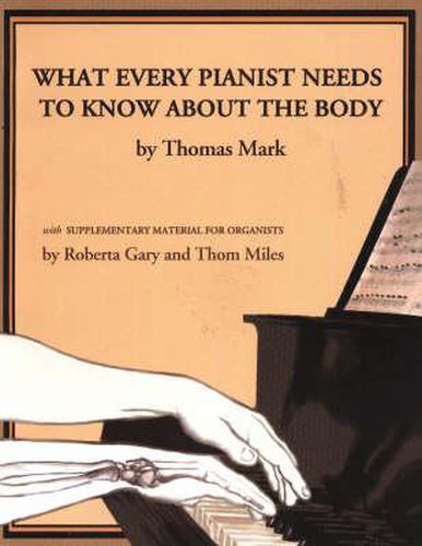 Cover image for What Every Pianist Needs to Know about the Body: With Supplementary Material for Organists