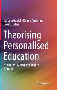 Cover image for Theorising Personalised Education: Electronically Mediated Higher Education