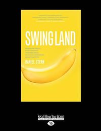 Cover image for Swingland: Between the Sheets of the Secretive, Sometimes Messy, but Always Adventurous Swinging Lifestyle