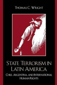 Cover image for State Terrorism in Latin America: Chile, Argentina, and International Human Rights