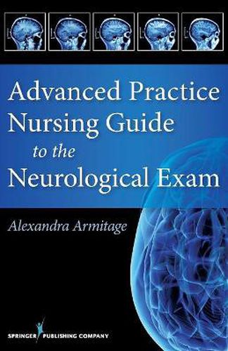 Cover image for Advanced Practice Nursing Guide to the Neurological Exam